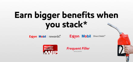 Earn bigger benefits when you stack. Below the text are logos for: Exxon Mobil Rewards+, Exxon Mobil Direct Debit+, AARP Member Benefits, and Exxon Mobil Frequent Filler bonus points.